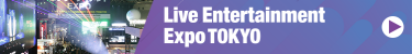 Live Entertainment Expo Tokyo